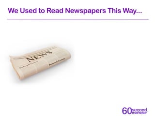 We Used to Read Newspapers This Way...
 