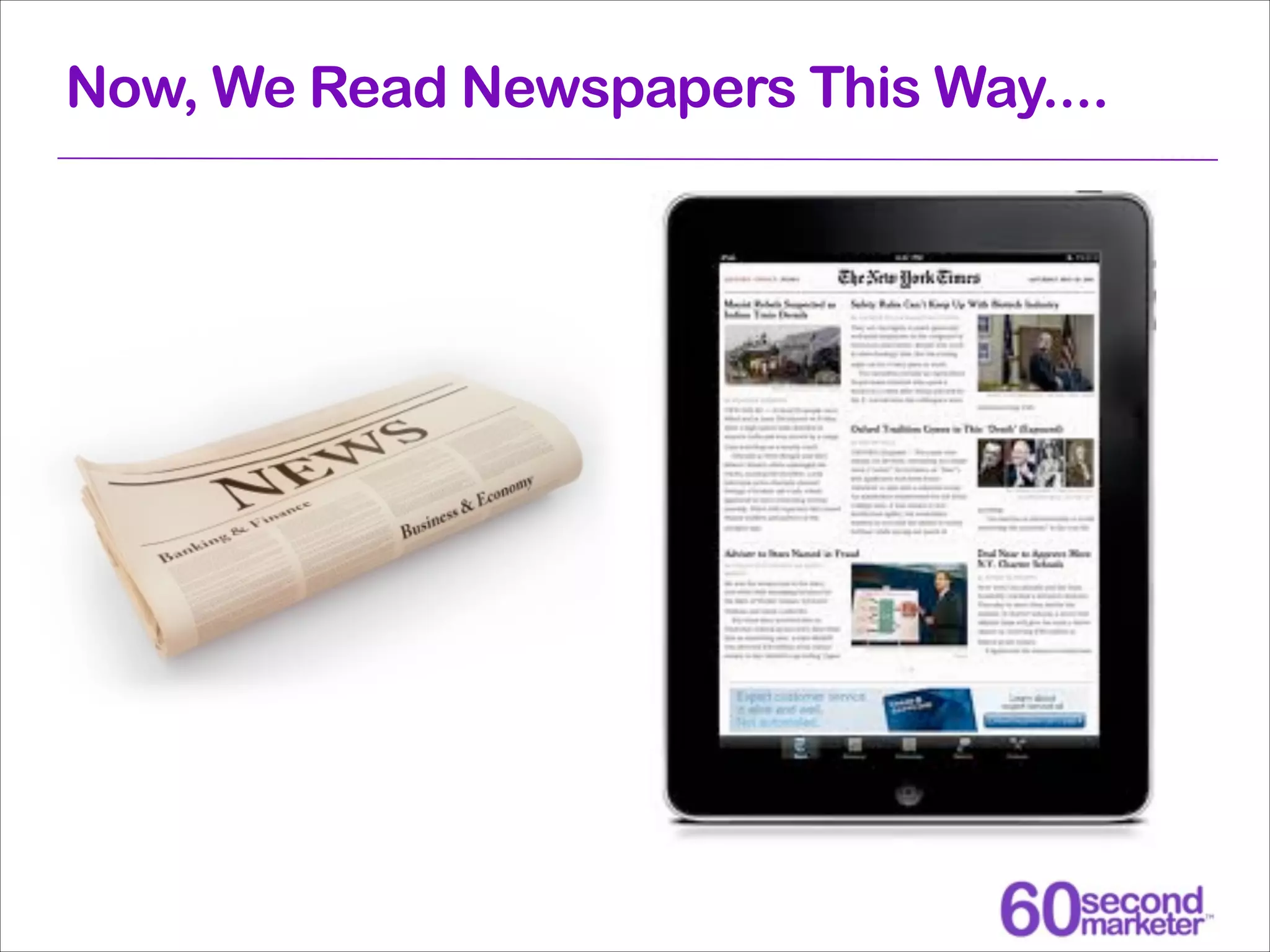 Now, We Read Newspapers This Way....

 