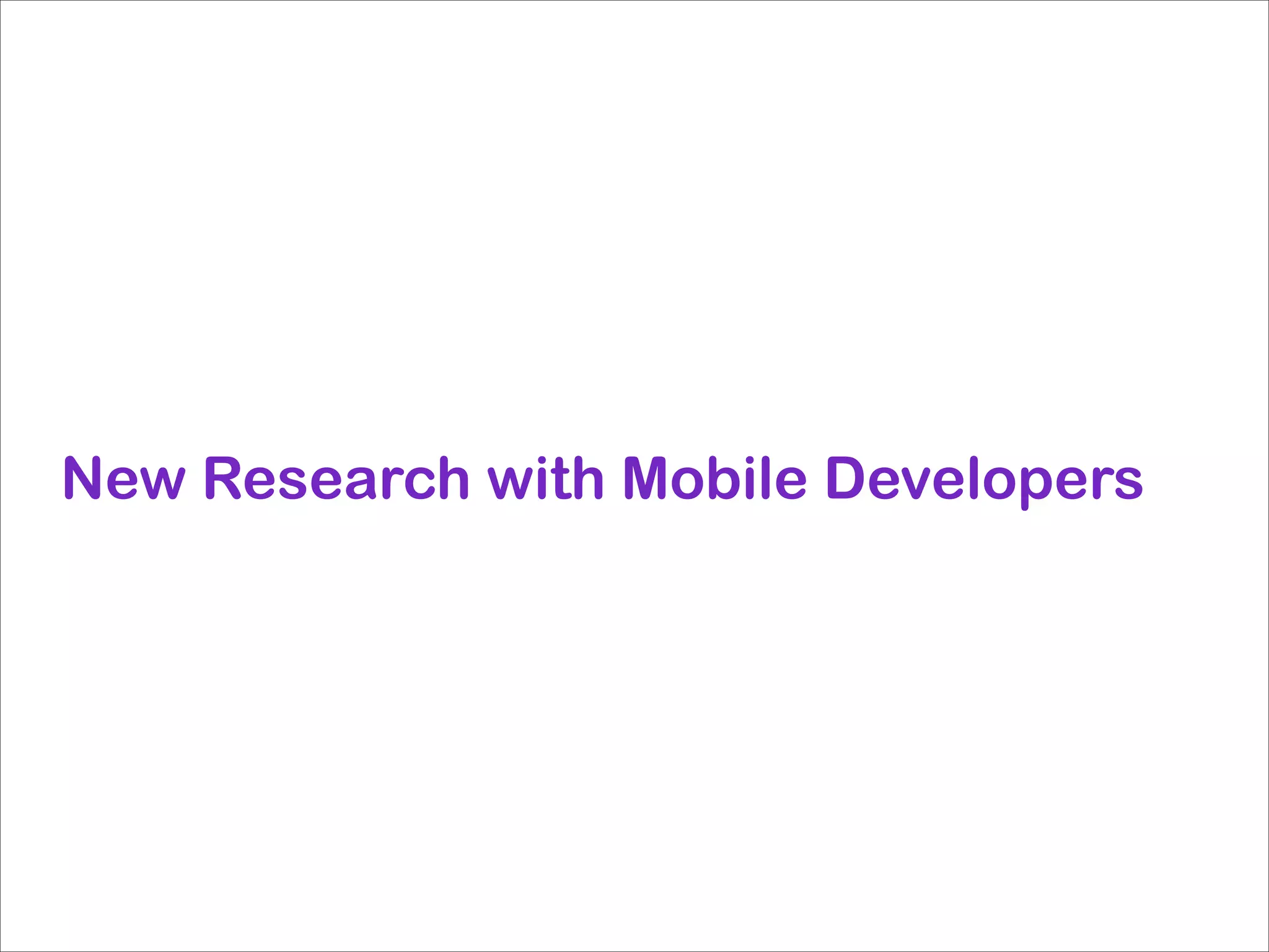 New Research with Mobile Developers

 