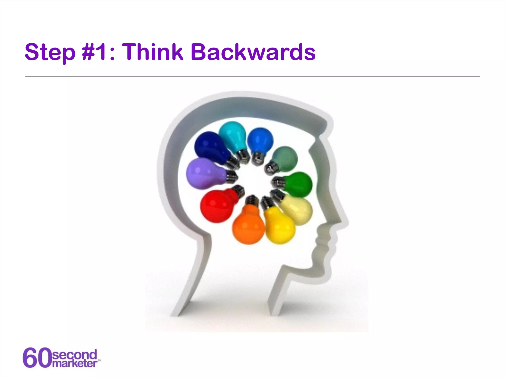 Step #1: Think Backwards

 