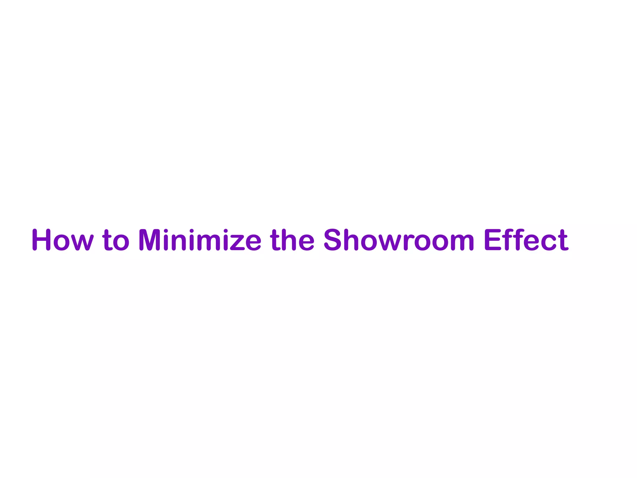 How to Minimize the Showroom Effect
 
