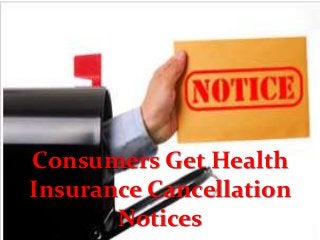 Consumers Get Health
Insurance Cancellation
Notices

 