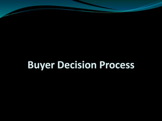 Buyer Decision Process
 