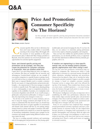 NOT FOR REPRINT © JAMESON PUBLISHING

Q&A                                                                                                    Cross-Channel Retailing




                                            Price And Promotion:
                                            Consumer Specificity
                                            On The Horizon?
                                                    As the concept of store-specific pricing and promotion becomes standard
                                                    strategy, will consumer-specific offers and prices become the next norm?


     Marc Chriqui, president, Raymark                                                                                        by Matt Pillar




      C
                  onsumer-specific offers are fun to talk about, but      al philosophy and second, leveraging the data. If you have the
                  there aren’t many retailers widely or successfully      data, you can analyze it to determine pricing performance
                  executing on the concept. Many still struggle with      across stores, regions, channels, geographies, and categories.
                  the execution of store specificity in their price         Once you have that visibility into specific products and their
     and promotion plans. I talked with Marc Chriqui, president at        performance, you can identify problems, issues, or opportuni-
     Raymark, about best practices for store-level promotions and         ties and make adjustments in different divisions, channels, geo-
     opportunities for customer-specific engagement.                      graphies, and so on.

     Store- and channel-specific pricing and                              If retailers are segmenting in a store-specific
     promotions can be strategic, but they also                           manner now, are we headed toward customer-
     create the potential for consumer confusion                          specific segmentation next? Who’s doing it well?
     or frustration. How can retailers avoid this?                        The last few years have produced a tremendous leap, evi-
     I agree that if you start doing things per store, you might cre-     denced by companies like Amazon.com which is really
     ate confusion. But there are strategies that are necessary and       addressing its customers in a personal manner through the
     advantageous. Location-based concepts are one example. If            whole experience, including marketing and promotions.
     your nearby competitor in a specific location is pricing a prod-     Amazon.com has played a large role in steering the indus-
     uct at $10 and you have to compete for that market share, you’ll     try towards customer centricity. Zappos is another example;
     likely want to respond. Retailers need to consider a situation       its strategy is based on complete customer centricity.
     like this one nuance of a larger global price and promotion phi-     Customer service is unique there, and it has affected the
     losophy — the empowerment of the store manager to respond            top line of the business. These retailers have shown us that
     to trends in a specific locale. This might mean adjusting pricing    you must create a unified experience — you must homog-
     to serve a demographic, to react to competition proximity, to        enize the business through touch points to create a consis-
     capitalize on the availability of product, or to manipulate stock    tent view of and for the customer.
     via inventory liquidation and sell-offs. As an overall concept, a      BI (business intelligence) tools play an important role in
     global price and promotion philosophy or strategy is a good          establishing the KPIs (key performance indicators) that
     idea, but empowering store managers is smart, too.                   help retailers align customer-specific price and promotion
       You do have to be careful not to create confusion, and you         strategies. Once these tools have helped you achieve under-
     have to keep the strategy consistent and simple for the con-         standing, it’s a matter of plugging in the operational tools
     sumer to understand. But that doesn’t mean you should keep           that align those strategies with day-to-day work.
     hard-and-fast rules about a set price regardless of environment        Some of our customers have employed these strategies
     and channel. Each channel will have its own pricing strategy         around personalized customer experience and seen a mea-
     nuances based on volume and margin. Consumers will under-            surable increase in customer loyalty. It’s also helped them
     stand this, provided you’re careful not to create the impression     become proactive at changing retail environments to suit
     of inconsistent manipulation. Instead, create synergies for the      specific demographics and customers. With the right tools
     consumer and manage against letting different business struc-        in place, you can leverage your intelligence to react to cus-
     tures clutter the issue.                                             tomers in real time at the store level, and at every category
       The keys to avoiding potential confusion and maximizing            and pricing level. There’s a really good return on engaging
     sales by leveraging price and promotion are: first, having a glob-   in customer centricity.                                    ■

                                      ●
44        RetailSolutionsOnline.com       October 2010
 