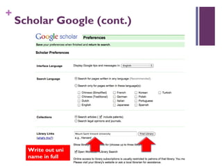 +
    Scholar Google (cont.)




      Write out uni
      name in full
 