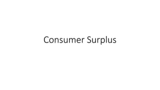 Consumer Surplus
 