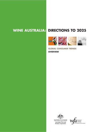 WINE AUSTRALIA: DIRECTIONS TO 2025




                GLOBAL CONSUMER TRENDS
                OVERVIEW
 