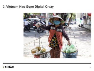 2. Vietnam Has Gone Digital Crazy
13
 