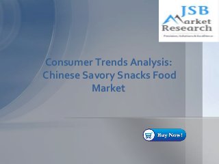 Consumer Trends Analysis:
Chinese Savory Snacks Food
Market
 