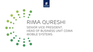Rima Qureshi
Senior Vice President,
head of business unit CDMA
Mobile Systems
 