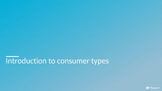Introduction to consumer types
 