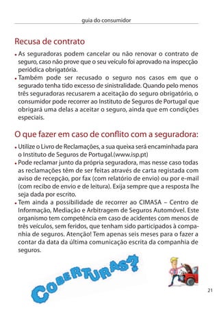 guia do consumidor




                              Viagens organizadas
                           Uma viagem organizada por uma agência
                          de viagens é uma forma prática e cómoda de
                         organizar as suas férias, mas convém que
                        conheça os seus direitos para que a sua viagem
                       de sonho não termine num verdadeiro pesadelo.
                      Antes de tudo, a agência de viagens tem a
                     obrigação de lhe fornecer todas as informações
      sobre a viagem que pretende. normalmente considera-se
     celebrado um contrato quando a agência entrega ao cliente o
     programa e uma factura/ recibo relativa aos montantes pagos.

     no entanto, o consumidor pode exigir que o contrato conste de um
     documento assinado por ambas as partes.

     O contrato, quando exista tem de conter de forma clara
     e precisa e com letra legível algumas informações:
      nome, endereço e número de alvará da agência;
      Preço da viagem, termos e prazos em que são permitidas alterações,
      impostos ou taxas que não estejam incluídos no preço;
      Montante ou percentagem inicial do preço a pagar, data de
      liquidação do restante e as consequências para o consumidor da
      falta de pagamento;
      Origem, itinerário e destino da viagem, períodos e datas da estada;
      número mínimo de participantes para que a viagem se realize e a
      data limite para a notiﬁcação do cancelamento, caso esse número
      não seja atingido;

 