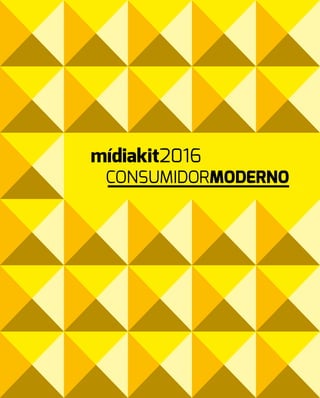 mídiakit2016
CONSUMIDORMODERNO
 