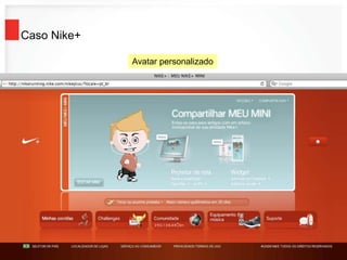 Caso Nike+
Avatar personalizado
 
