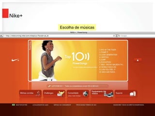 Nike+
Escolha de músicas
 