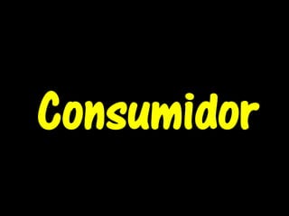 Consumidor
 