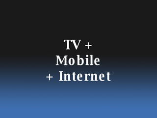 TV + Mobile + Internet 