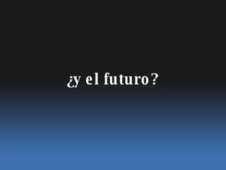 ¿y el futuro? 
