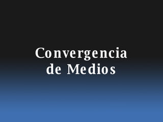 Convergencia de Medios 