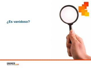 ¿Es vanidoso?
 