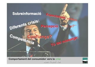 Sobreinformació               Expec
                                        tatives
                                               : estat
                                                      us.
              crisis:
         ents
D   ifer                   Percepció          “…i si?”

Com
       petè Confiança?                              sat ge:
           ncia                            mis
                                    Tò del


                                                         TÍTOL PROPI:

           GRADUAT EN DIRECCIÓ DE COMERÇ I DISTRIBUCIÓ
 