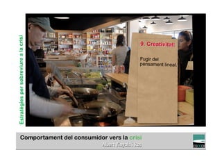 Estratègies per sobreviure a la crisi



                                                                         9. Creativitat:

                                                                         Fugir del
                                                                         pensament lineal.




                                                                                             TÍTOL PROPI:

                                        GRADUAT EN DIRECCIÓ DE COMERÇ I DISTRIBUCIÓ
 