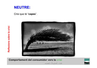 NEUTRE:
                             Crisi que té “capes”.
Reflexions sobre la crisi:




                                                                                   TÍTOL PROPI:

                                     GRADUAT EN DIRECCIÓ DE COMERÇ I DISTRIBUCIÓ
 