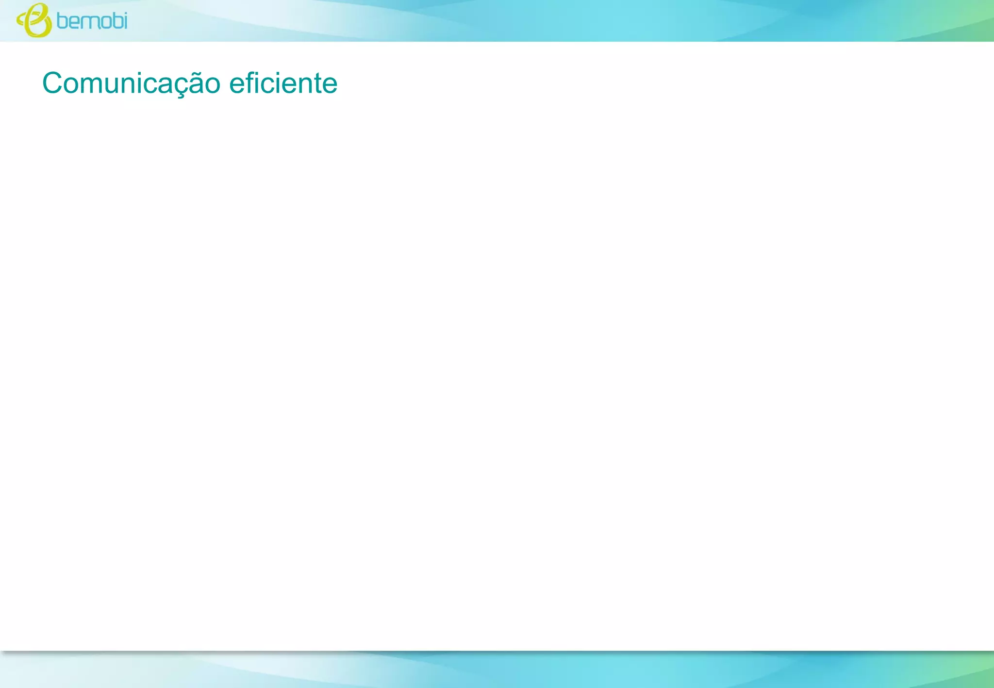 Comunicação eficiente

 