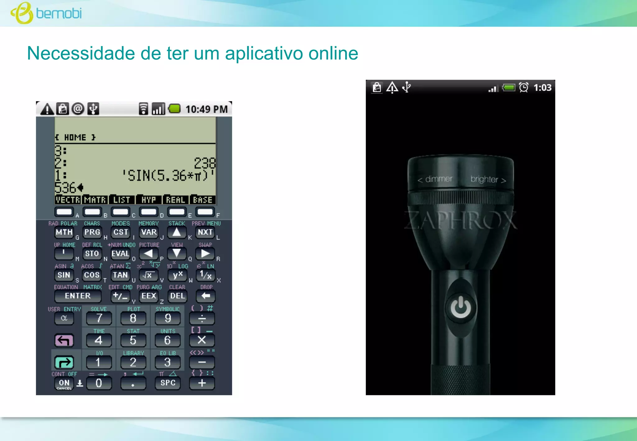 Necessidade de ter um aplicativo online

 