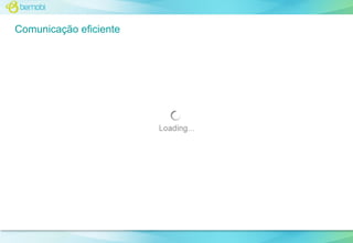 Comunicação eficiente

 