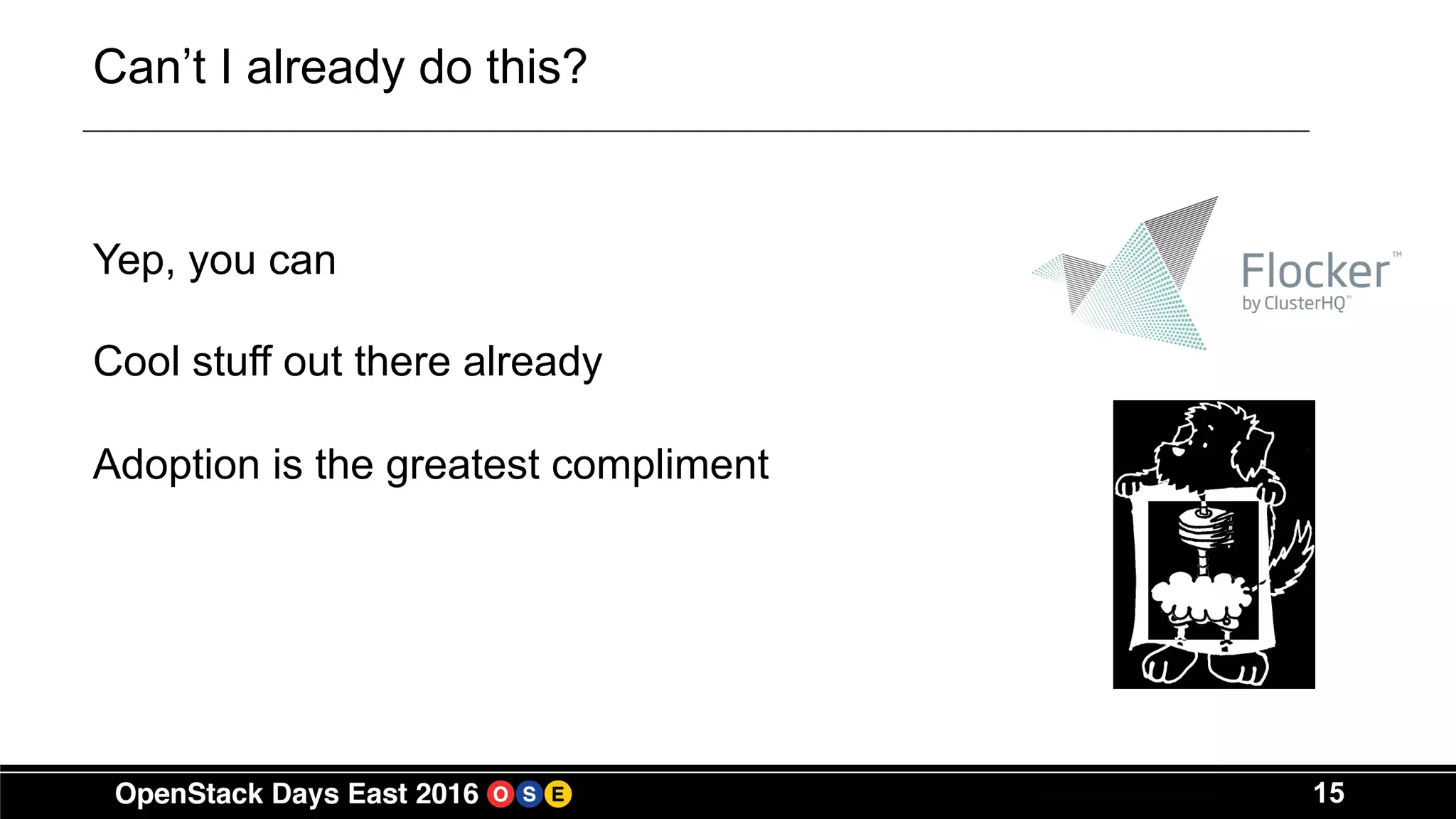 15
Can’t I already do this?
Yep, you can
Cool stuff out there already
Adoption is the greatest compliment
 