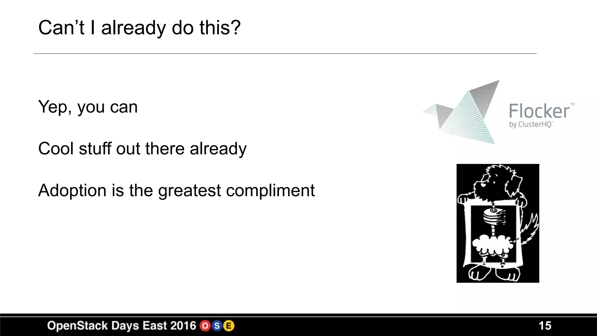15
Can’t I already do this?
Yep, you can
Cool stuff out there already
Adoption is the greatest compliment
 