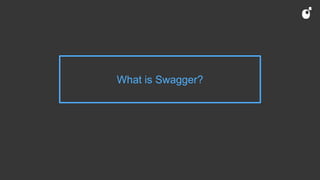 What is Swagger?
 