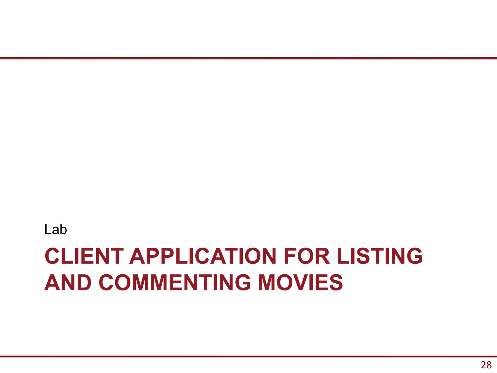 Lab

CLIENT APPLICATION FOR LISTING
AND COMMENTING MOVIES


                                 28
 