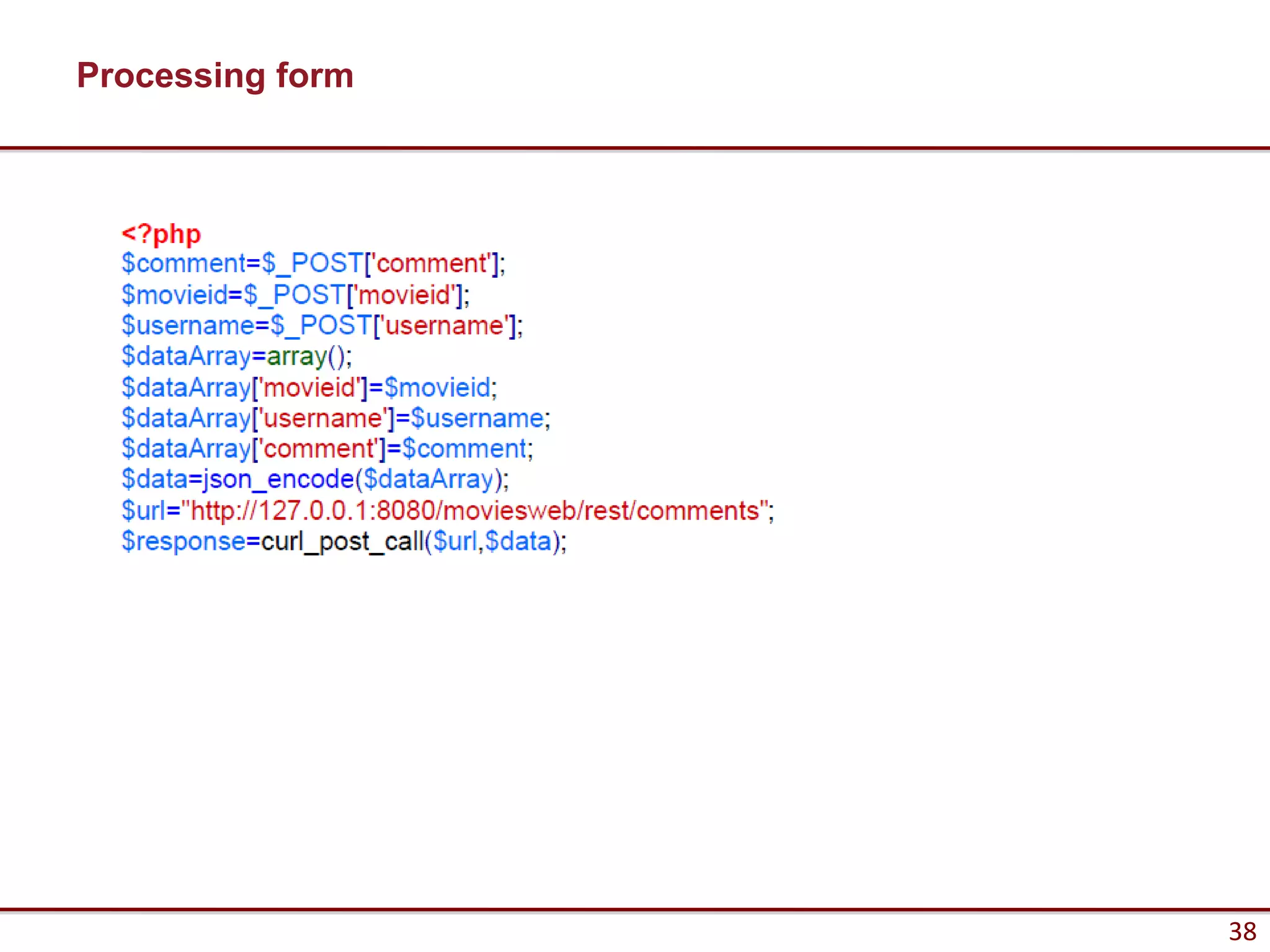 Processing form




                  38
 