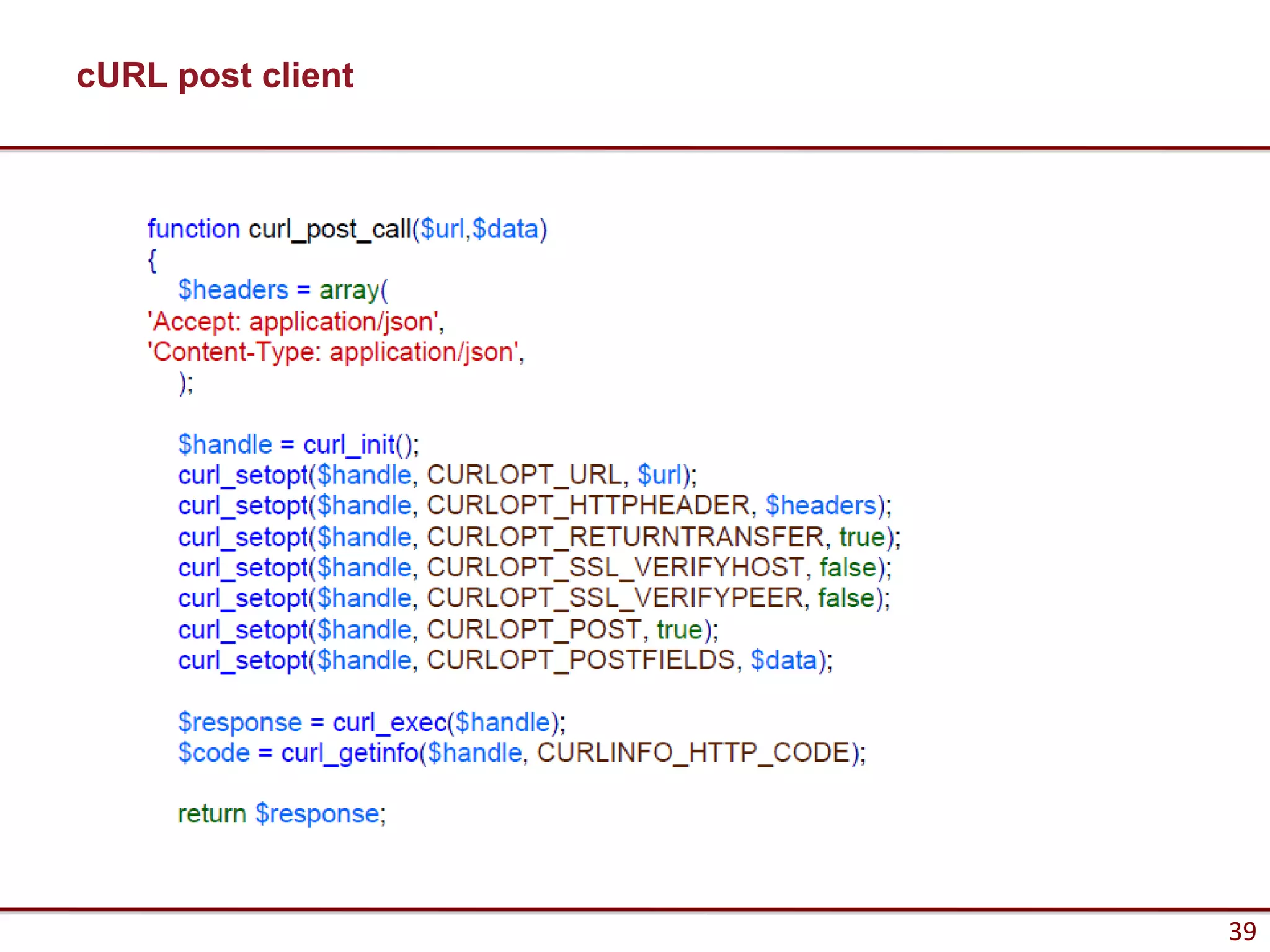 cURL post client




                   39
 