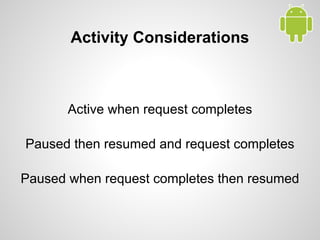 Activity Considerations
Active when request completes
Paused then resumed and request completes
Paused when request completes then resumed
 
