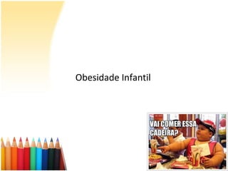Obesidade Infantil
 
