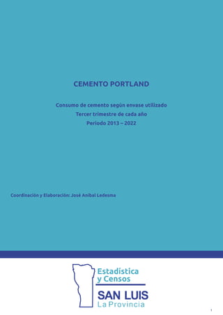 CEMENTO PORTLAND
Consumo de cemento según envase utilizado
Tercer trimestre de cada año
Periodo 2013 – 2022
Coordinación y Elaboración: José Aníbal Ledesma
1
 