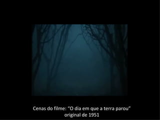 Cenas do filme: “O dia em que a terra parou”
              original de 1951
 