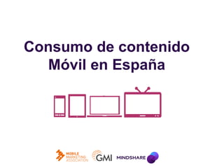 Consumo de contenido
Móvil en España
 