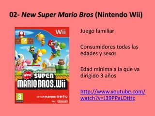 02- New Super Mario Bros (Nintendo Wii)

                    Juego familiar

                    Consumidores todas las
  ...