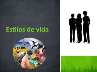 Estilos de vida
 