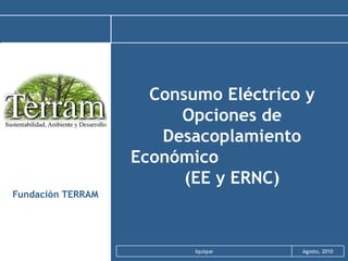 Consumo Eléctrico y Opciones de Desacoplamiento Económico  (EE y ERNC) Fundación TERRAM 