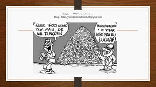 Redação – Prof. João Mendonça
Blog - http://profjcmendonca.blogspot.com
 