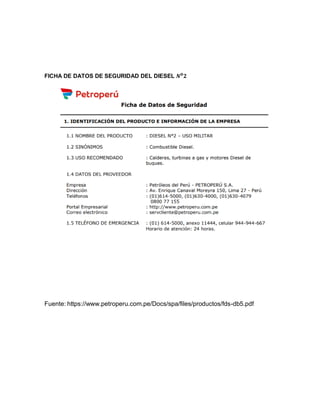 FICHA DE DATOS DE SEGURIDAD DEL DIESEL 𝑵𝟎
𝟐
Fuente: https://www.petroperu.com.pe/Docs/spa/files/productos/fds-db5.pdf
 