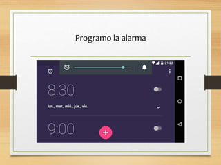Programo la alarma
 