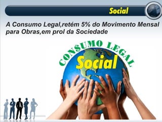 Nova Apresentação Consumo Legal