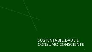 consumo x meio ambiente no brasil e no mundo.pptx