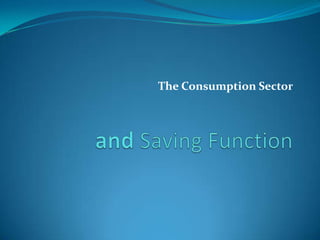 The Consumption Sector
 
